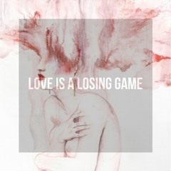 Love Is A Losing Game