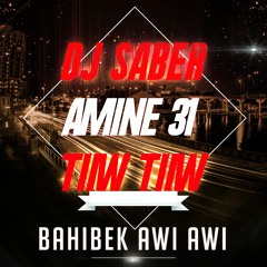 (Dj Saber) Tiiw Tiiw  Bahibak Awi Awi Ft Amine 31