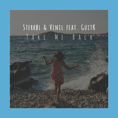 Sterkøl & Vinil - Take Me Back (ft. Guitk)