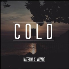 Matbow - Cold (Ft. Wizard)