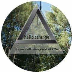 zito man - hello strange podcast #250