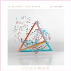 Cheat Codes Ft. Demi Lovato - No Promises (Cobalt Remix) [SUPPORTED BY JONAS BLUE & DIPLO]