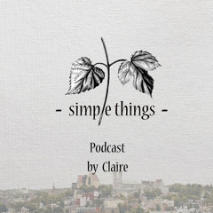 Simple Things Podcast by Claire