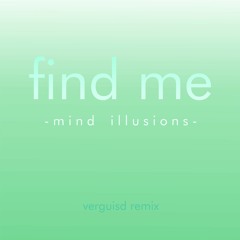 Mind Illusions - Find Me (VERGUISD Remix)