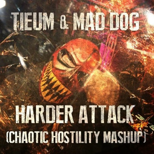 Mad Dog Vs Tieum - Harder Attack (Chaotic Hostility Mashup) [CH Master 2016]