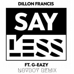 Say Less (n8vboy Remix) - Dillon Francis (ft. G-Eazy)