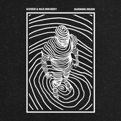 Goodie & Max Mikheev - Burning Inside (Original Mix)