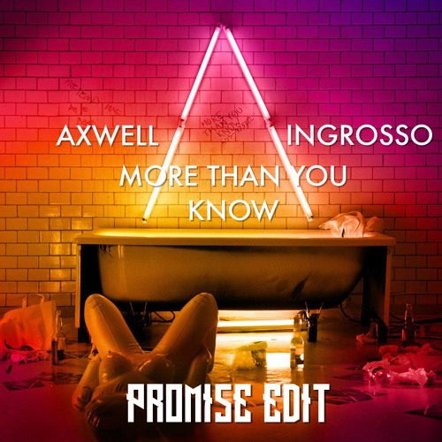 Axwell & Ingrosso  More Than You Know (Promi5e Edit) [2017]