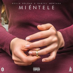Miéntele - Kevin Roldan Ft. Kartel Montana