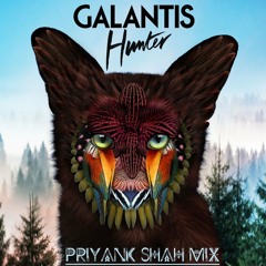 Galantis-Hunter (Priyank Shah Mix)