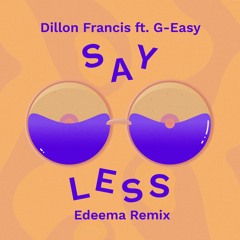 Dillon Francis ft. G-Easy - Say Less (Edeema Remix)