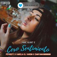 Cero Sentimiento - Peyrott X Varela El Varón X Santana1000000
