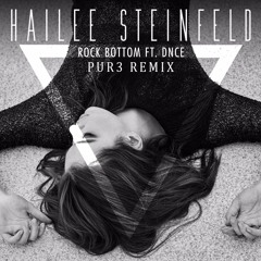 Hailee Steinfeld - Rock Bottom Ft. DNCE (Pur3 Remix)