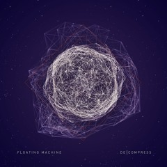 Floating Machine - Decompress (Code Therapy Remix)