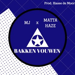 MJ x Matta Haze  -  Bakken Vouwen (prod. Hasse de Moor)