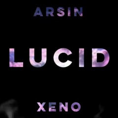 Arsin X Xeno - Lucid