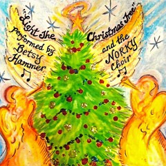 LIGHT THE CHRISTMAS TREE, Performed by Betsy Hammer & The Norky Choir