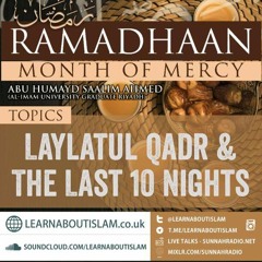 04 Ramadan - Laylatul Qadr & Last Ten Nights - Abu Humayd Saalim | South Manchester