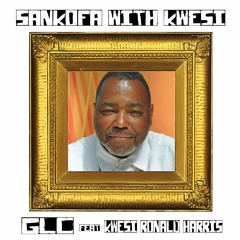 GLC - Sankofa With Kwesi (Prod. RichGains)
