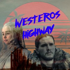 Westeros Highway ("Game of Thrones" Main Theme Remix)