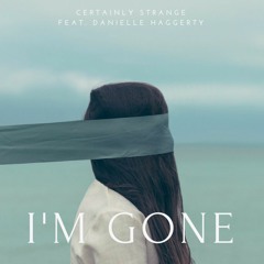im gone (featuring danielle haggerty)
