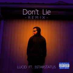 lucasislucid - Don't Lie [Official Remix] (ft. 5starstatus)