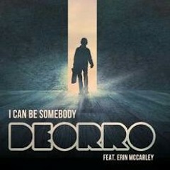 Deorro ft. Erin McCarley - I Can Be Somebody (Rennan C. Remix)