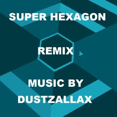 DustZallax - Super Hexagon Remix
