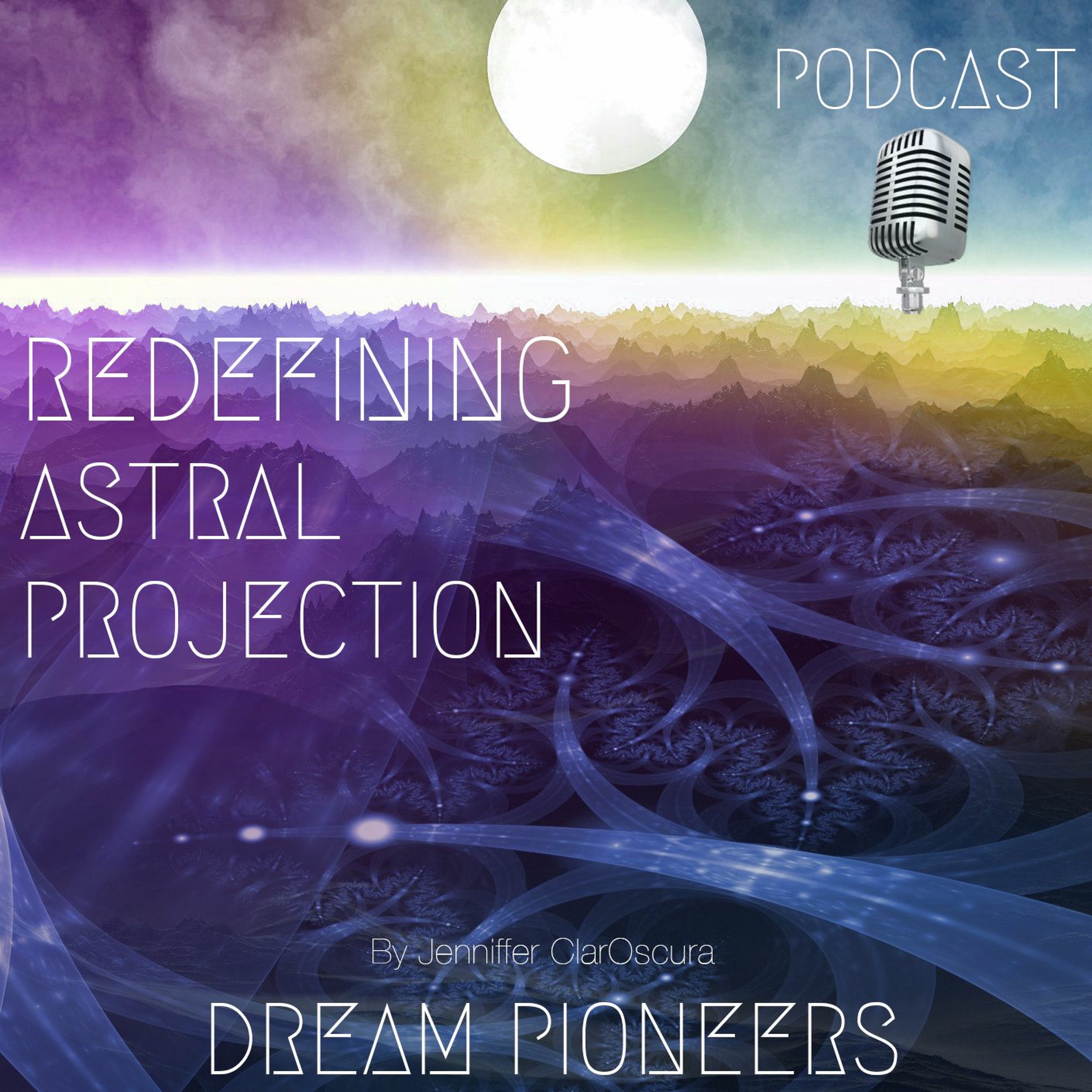 Redefining Astral Projection | Dream Pioneers Podcast Ep 010 episode artwork