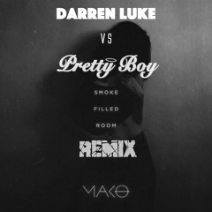 Mako Vs Pretty Boy & Darren Luke - Smoke Filled Room Remix FREE DOWNLOAD
