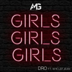 Girls Girls Girls - Dro ft. Wyclef Jean