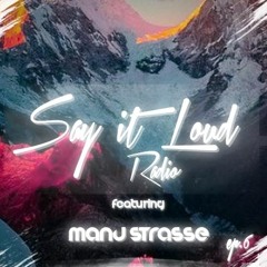Say It Loud Radio - Ep. 006 | Guest - Manu Strasse [Free Download]