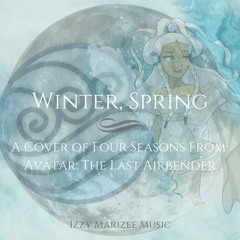 Winter, Spring - A Cover of Four Seasons from Avatar: The Last Airbender