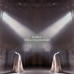 kendrick Lamar - Humble [Tom & Collins Remix]