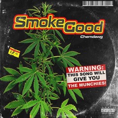 Smoke Good -Chemdawg Prod. (Tyy Bumpin)