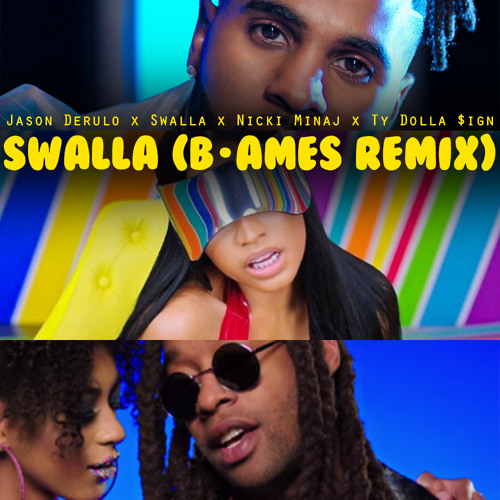 Swalla (B. Ames Remix) | Jason Derulo x Nicki Minaj x Ty Dolla $ign