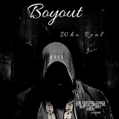 BOYOUT - WHO REAL