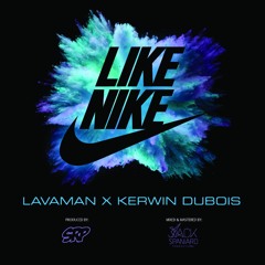 Lavaman & Kerwin Du Bois - Like Nike (Side Piece Riddim) 2017 Soca