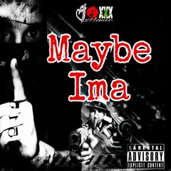 Maybe ima(Prod. Justin Kase)