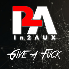 Give a Fuck (Original Mix) FREE DOWNLOAD