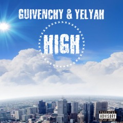 Guivenchy & Yelyah - High (Prod by CashMoneyAP)