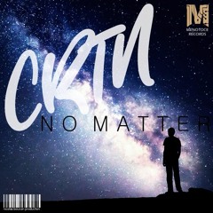 CRTN - No Matter [Preview] OUT SOON FREE DL