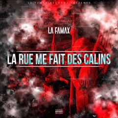 LA FAMAX - La rue me fait des câlins