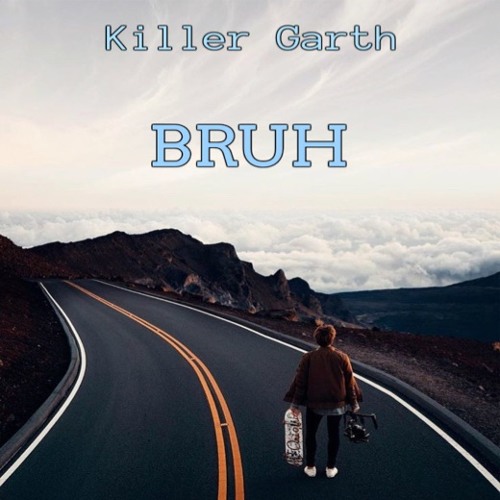 Killer Garth - Bruh