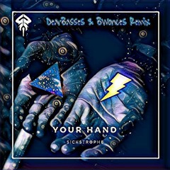 SickStrophe - Your Hand (DearBasses & Bwonces Remix)