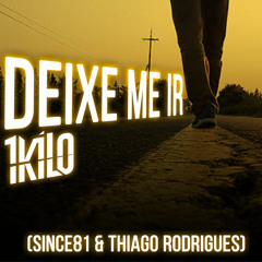 1Kilo - Deixe Me Ir (SINCE81 & Thiago Rodrigues)