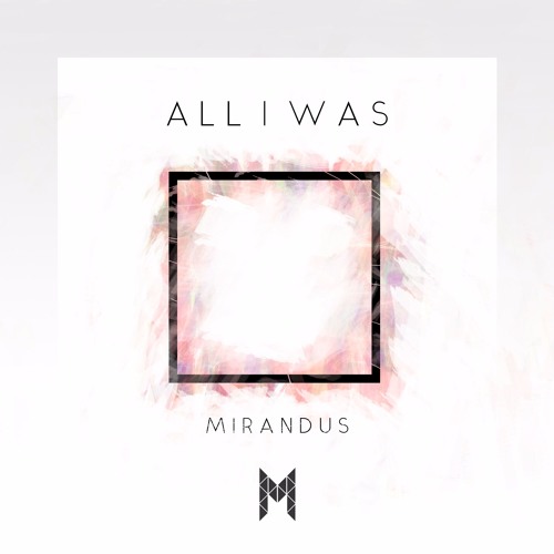 Mirandus - All I Was