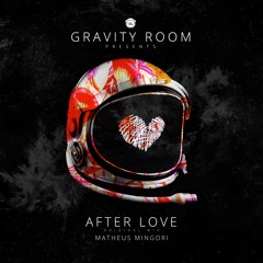 Matheus Mingori - After Love [GRAVITY ROOM]