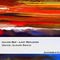Julian Dep - Last Reflexes (Daniel Glover Remix)