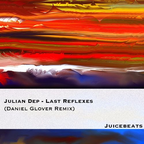 Julian Dep - Last Reflexes (Daniel Glover Remix)